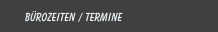 Bürozeiten / Termine